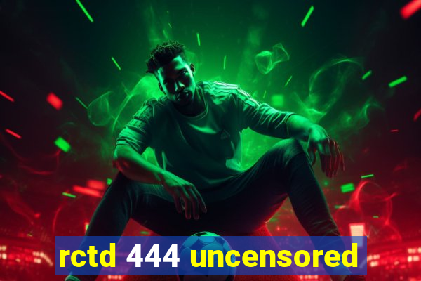 rctd 444 uncensored